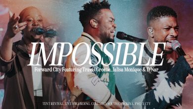 Impossible – Travis Greene & Forward City Ft. Jalisa Monique, D’Nar