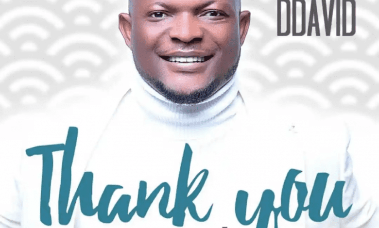 NEW SONG: DDavid Thank You Very Much Audio, Video and Lyrics
