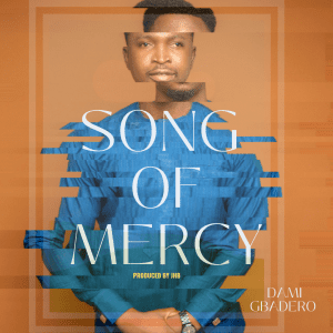 Mp3 Download: 'Dami Gbadero' Song of Mercy