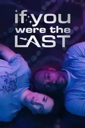 Movie: If You Were the Last (2023)