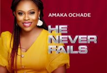 Amaka Ochade - He Never Fails Mp3 Download